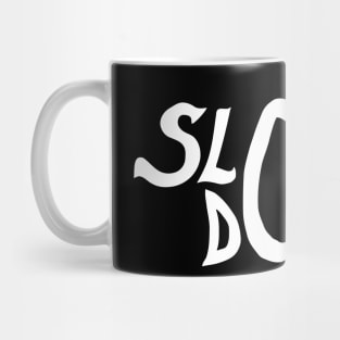 slow down Mug